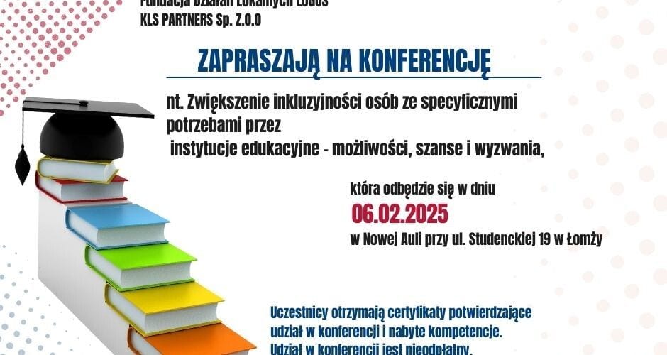 Zaproszenie na bezpłatną konferencję o inkluzji osób ze specyficznymi potrzebami, 6 lutego 2025 r., ul. Studencka 19 w Łomży; obok stos książek z biretem.