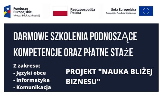 Ogłoszenie projektu „Nauka bliżej biznesu” o bezpłatnych szkoleniach rozwijających kompetencje i płatnych stażach.