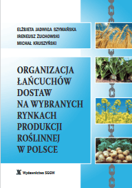 Okładka publikacji: Organizacja łańcuchów dostaw na wybranych rynkach produkcji roślinnej w Polsce